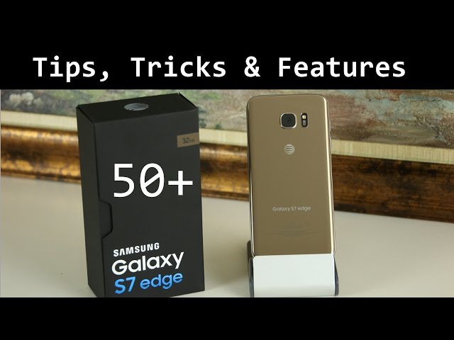 50+ Tips and Tricks for Samsung Galaxy S7 Edge