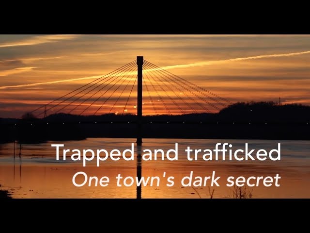 Trapped and Trafficked: One town's dark secret