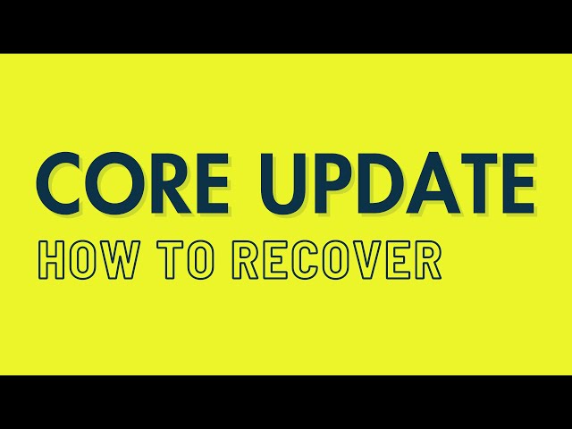 How to Recover from a Google Core Update (2023)