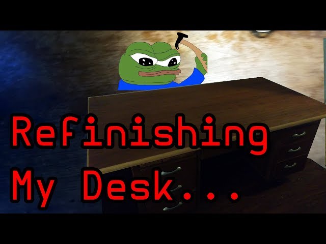 Refinishing My Ugly Old NEET Desk! (/diy/ not /g/)