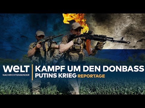 PUTINS KRIEG: Brutaler Kampf um den Donbass | WELT Reportage