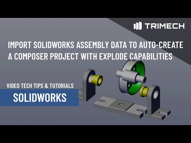 Import SOLIDWORKS Assembly Data to Auto-Create a Composer Project with Explode Capabilities
