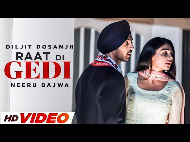 RAAT DI GEDI - DILJIT DOSANJH (HD Video) | Neeru Bajwa | Latest Punjabi Songs 202 | Punjabi Songs