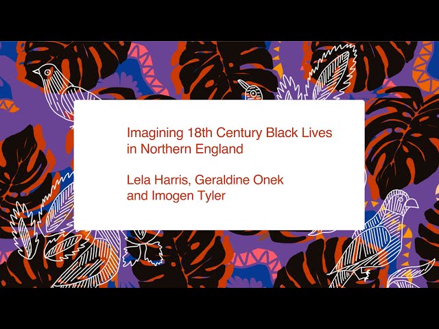 Seeking Freedom: 'Imagining 18th C. Black Lives in Northern England'