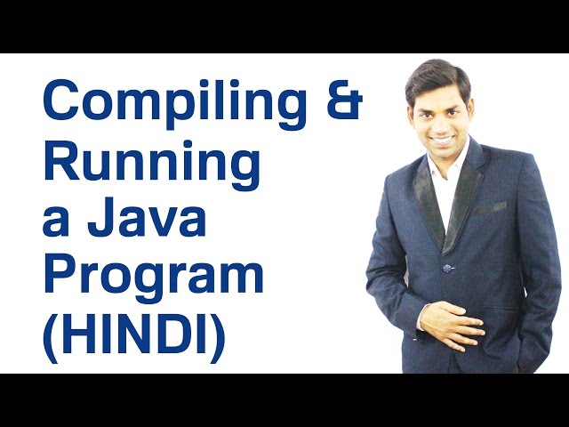 Compiling and Running a Java Program (HINDI)