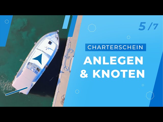 Charterschein - Teil 5/7 "Anlegen & Knoten" - Fender, Leinen, Palstek, Webleinstek & Klampe belegen