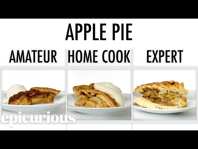 4 Levels of Apple Pie: Amateur to Food Scientist | Epicurious