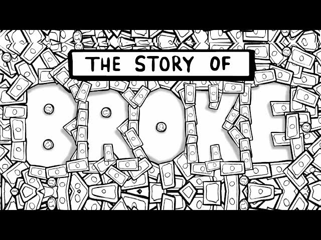 The Story of Broke