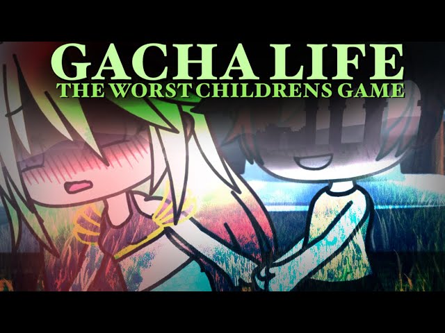 Gacha Life: The Worst Children’s Game