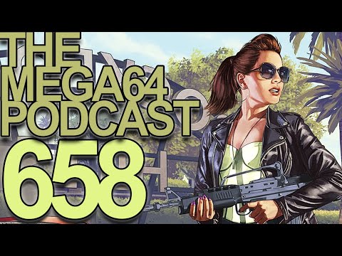 Mega64 Podcast 658 - Does GTA VI Look Unfinished To Anyone Else?