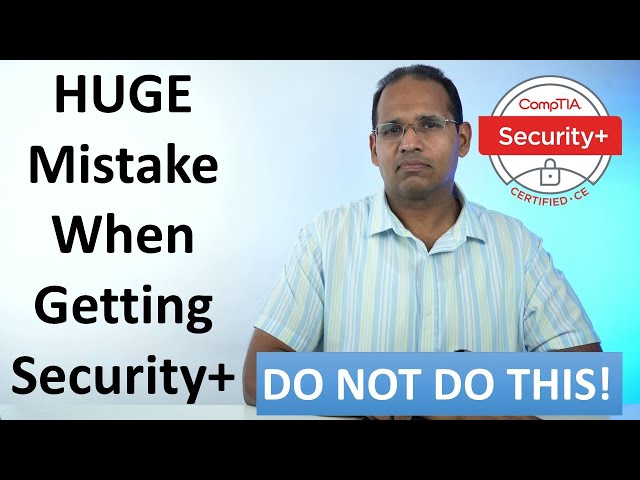 Common Mistake People Make When Getting Security+ Certified