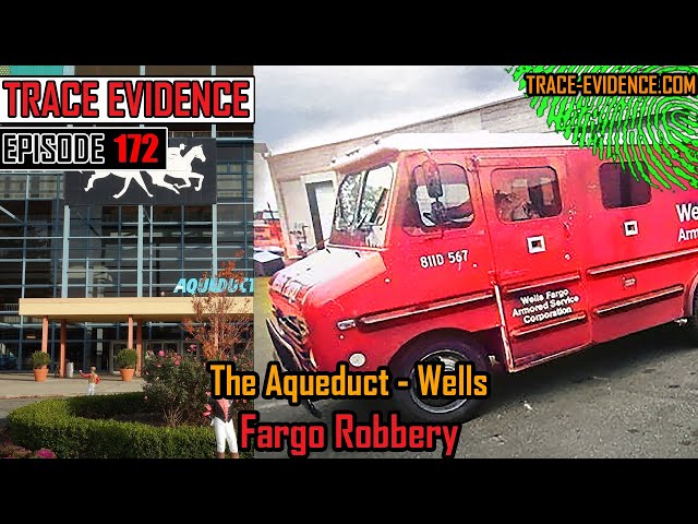 172 - The Aqueduct / Wells Fargo Robbery