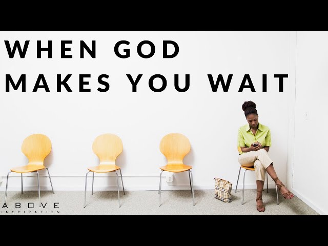 WHEN GOD MAKES YOU WAIT | Learning To Trust God’s Timing - Inspirational & Motivational Video