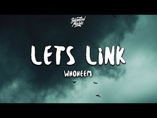 Whoheem - Lets Link (Lyrics)