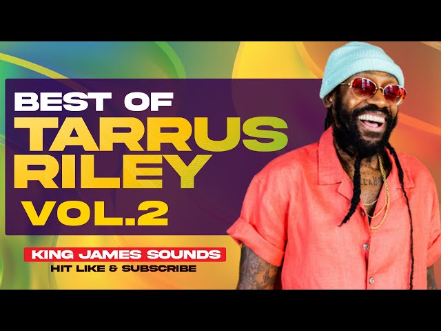 🔥 BEST OF TARRUS RILEY - VOL 2 {HEARTBREAK ANNIVERSARY, GUESS WHO'S COMING TO DINNER} - KING JAMES