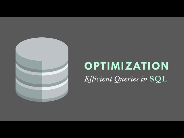 SQL Query Optimization - Tips for More Efficient Queries