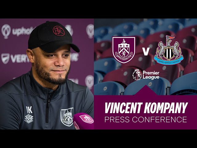 Vincent Kompany's Newcastle Pre Match Press Conference | PREVIEW | Burnley v Newcastle United