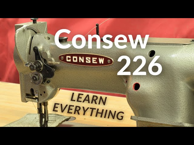Consew 226 Everything You Ever Wanted to Know about this walking foot industrial sewing machine