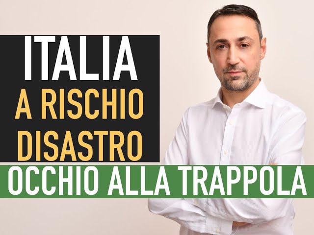 ITALIA A RISCHIO DISASTRO ECONOMICO: OCCHIO ALLA TRAPPOLA