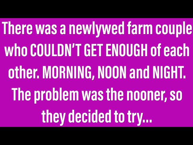 Funny Jokes - The Farmer And His Newlywed Wife Couldn’t Get Enough Of Each Other.