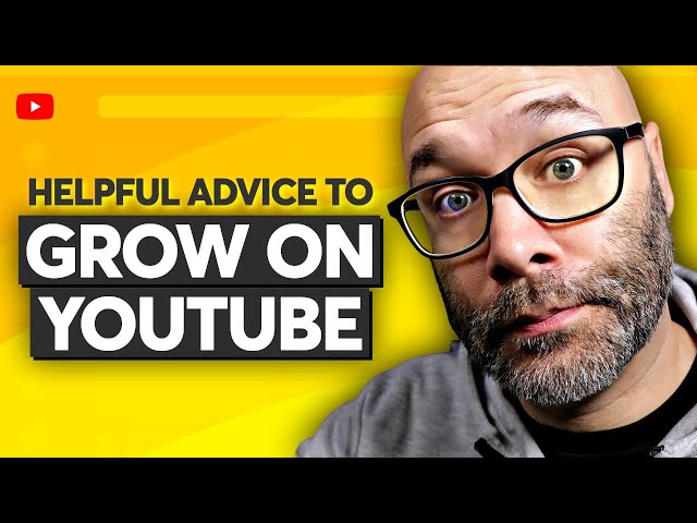 YouTube Tips To Help You Grow Your Channel