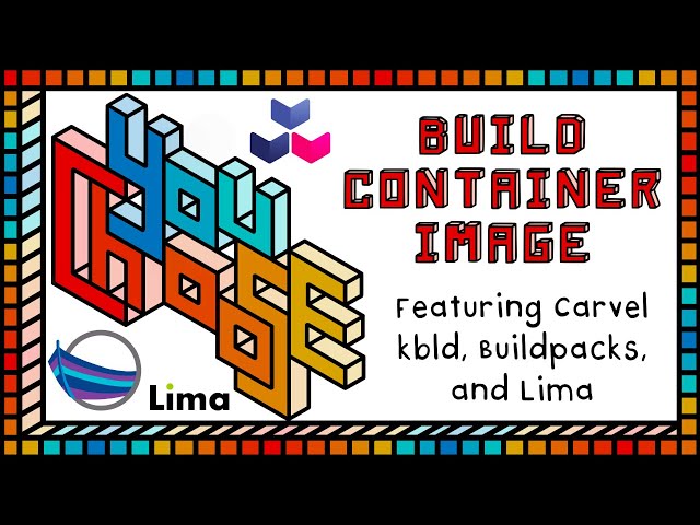 Build Container Image - Feat. Carvel kbld, Buildpacks, and Lima (You Choose!, Ch. 1, Ep. 1)