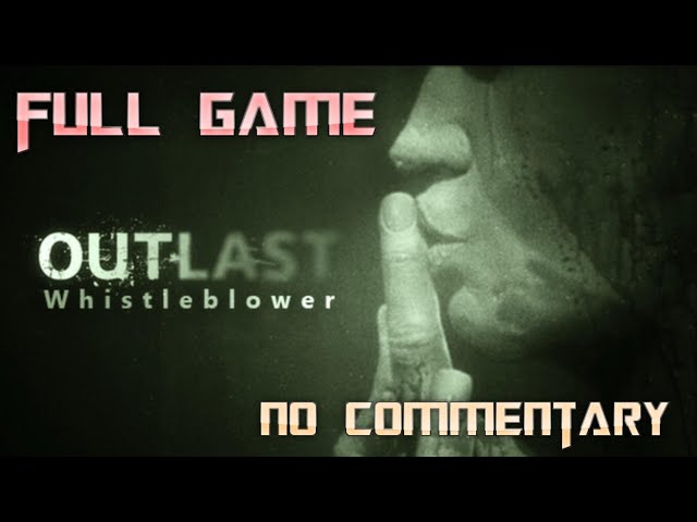 Outlast Whistleblower | Full Game Walkthrough | No Commentary