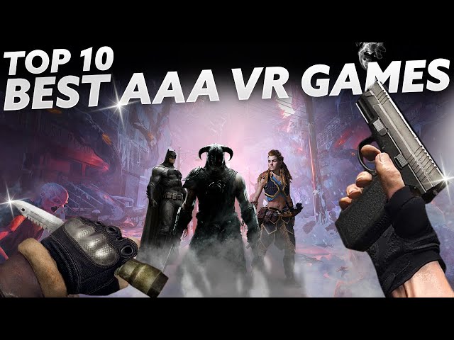 TOP 10 BEST Triple-A VR GAMES You NEED To Play! | Quest 2/3, PlayStation VR 2 & PCVR