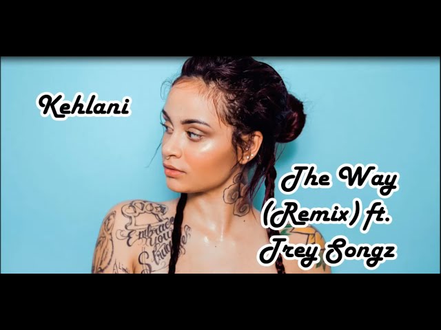 Kehlani - The Way Remix ft  Trey Songz lyrics!