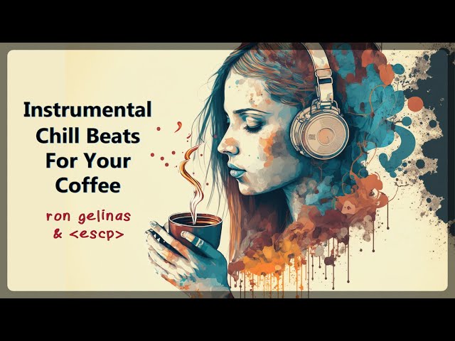 Instrumental Chill Beats For Your Coffee