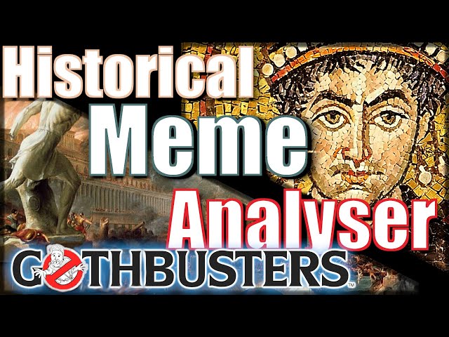 Historical Meme Analyser II - Gothbusters und der Untergang Roms