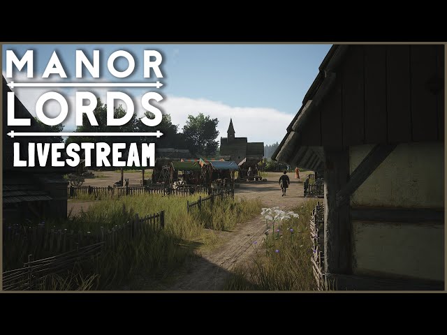 Manor Lords | Live | Prosperity, Hardship, Adversaries, it all comes down to this!