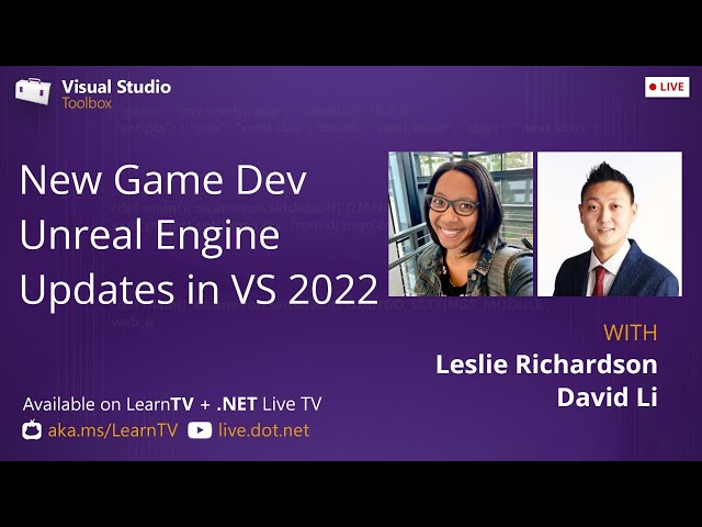 Visual Studio Toolbox Live - New Game Dev Unreal Engine Updates in VS 2022