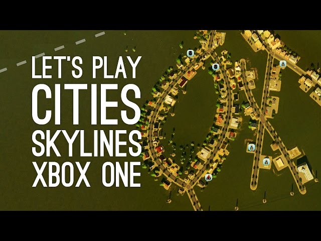 Cities Skylines Xbox One Gameplay: Let's Play Cities Skylines on Xbox One (WELCOME TO OXBOXFORD)