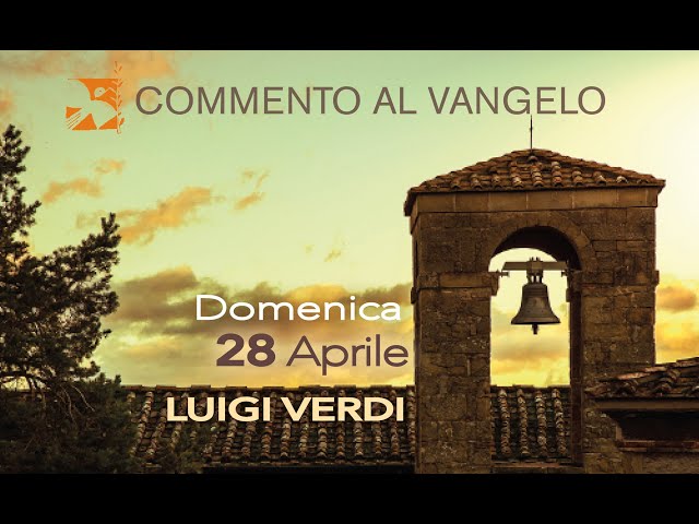 Domenica 28 aprile, commento al vangelo di Luigi Verdi