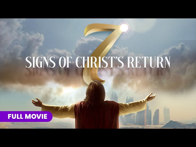 7 Signs of Christ's Return | Full Movie