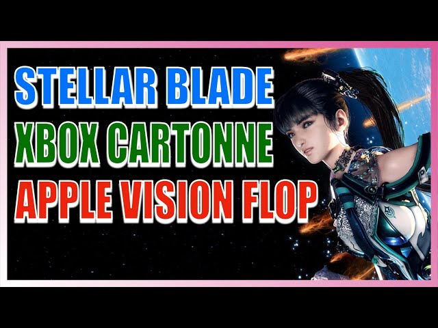 STELLAR BLADE, 1er TEST ✨ XBOX CARTONNE 💸 APPLE VISION, LE FLOP 😱 : l'HEBDO JV #16