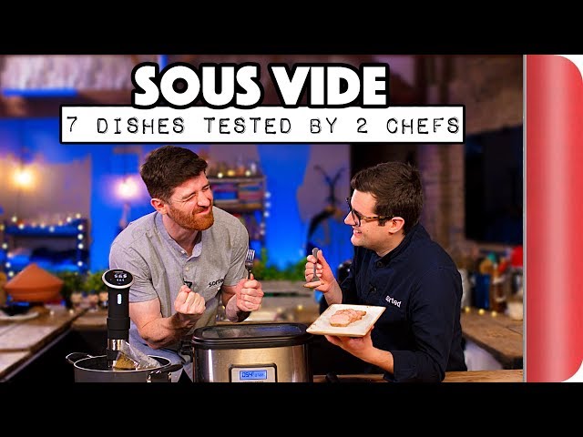 SOUS VIDE | 7 DISHES TESTED BY 2 CHEFS | Sorted Food