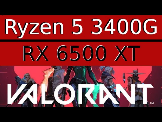 AMD Radeon RX 6500 XT -- AMD Ryzen 5 3400G -- VALORANT FPS Test