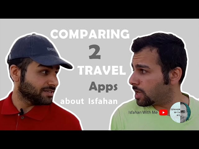Comparing Two Travel Apps About Isfahan