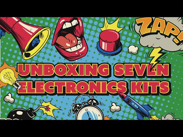 Unboxing 7 Electronics Kits