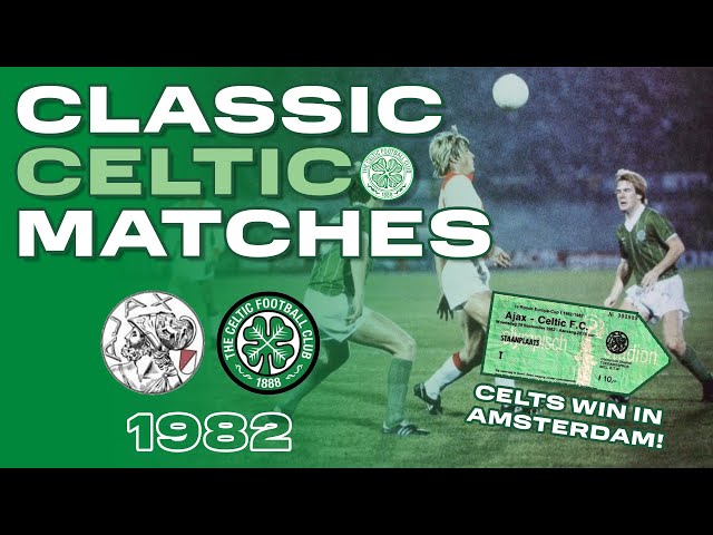 Classic Celtic Matches |  Ajax 1-2 Celtic | 29/09/1982)