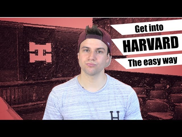 How to get into Harvard THE EASY WAY