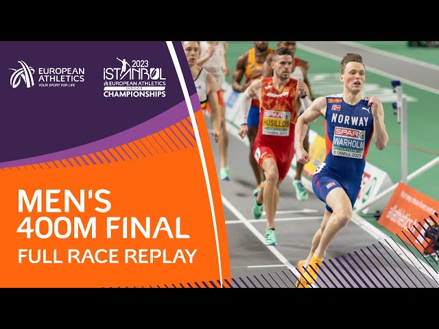 Warholm Wows In Istanbul | Men's 400m Final | Full Race Replay | Istanbul 2023