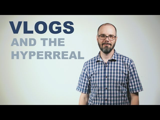 Vlogs and the Hyperreal