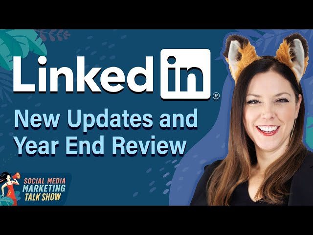 LinkedIn Updates and Year End Review
