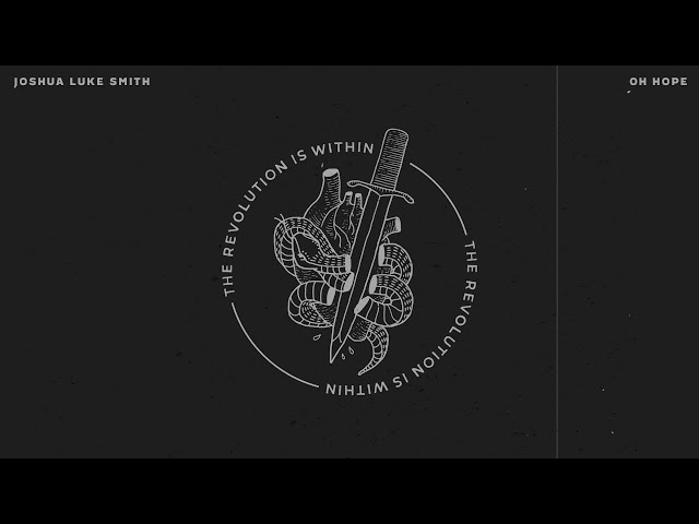 Joshua Luke Smith - Oh Hope (Audio Video)