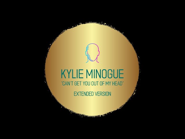KYLIE MINOGUE ''Can't Get You Out of My Head [Extended Version]''