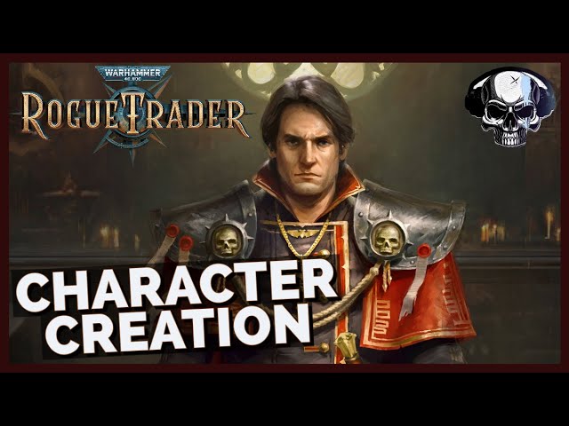 WH40k: Rogue Trader - Character Creation Overview & Guide