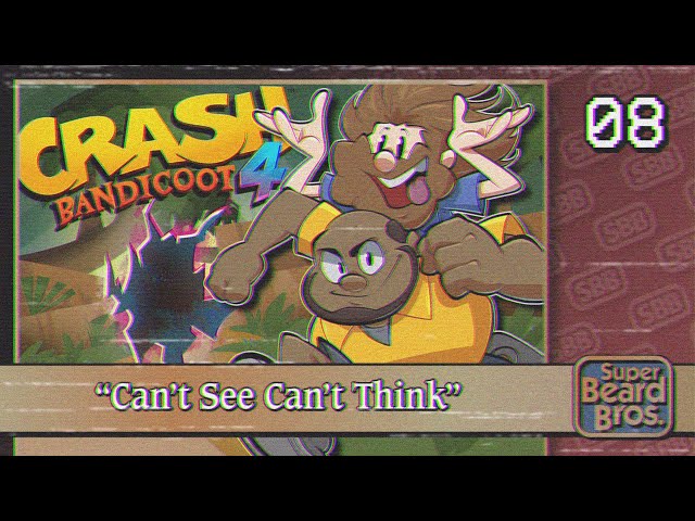Crash Bandicoot 4: It's About Time | Ep. #8 | Can’t See Can’t Think